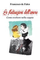 Le Fluttuazioni dell’Amore. Come evolvere nella coppia di Francesco De Falco