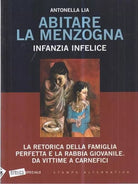 Abitare la menzogna Infanzia infelice La retorica della famiglia perfetta e la