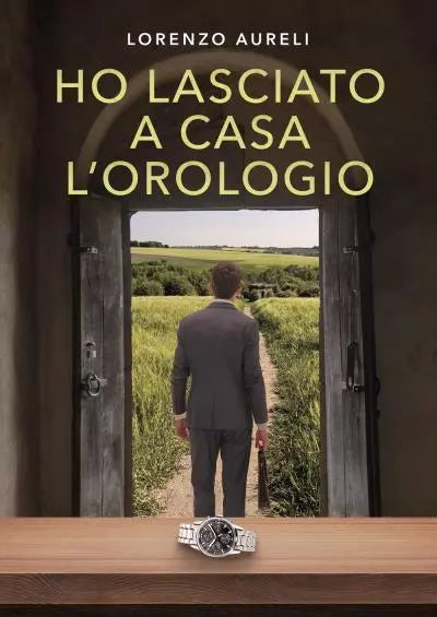 Ho lasciato a casa l orologio di Lorenzo Aureli