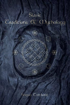 Slavic Traditions & Mythology di Stefan Cvetkovic 2021 Indipendently Publish