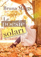 Le poesie solari di Bruna Maggi, 2019, Youcanprint