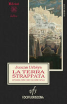 LA TERRA STRAPPATA Lituania 1939-1940: gli anni fatali di Juozas Urbsys, 2018