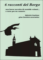 6 racconti del borgo di Fabrizio Burlone, G. Battista Mortarino, 2014, Youcan