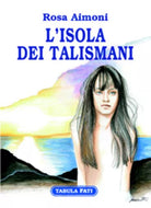 L’isola dei talismani di Rosa Aimoni, 2007, Tabula Fati
