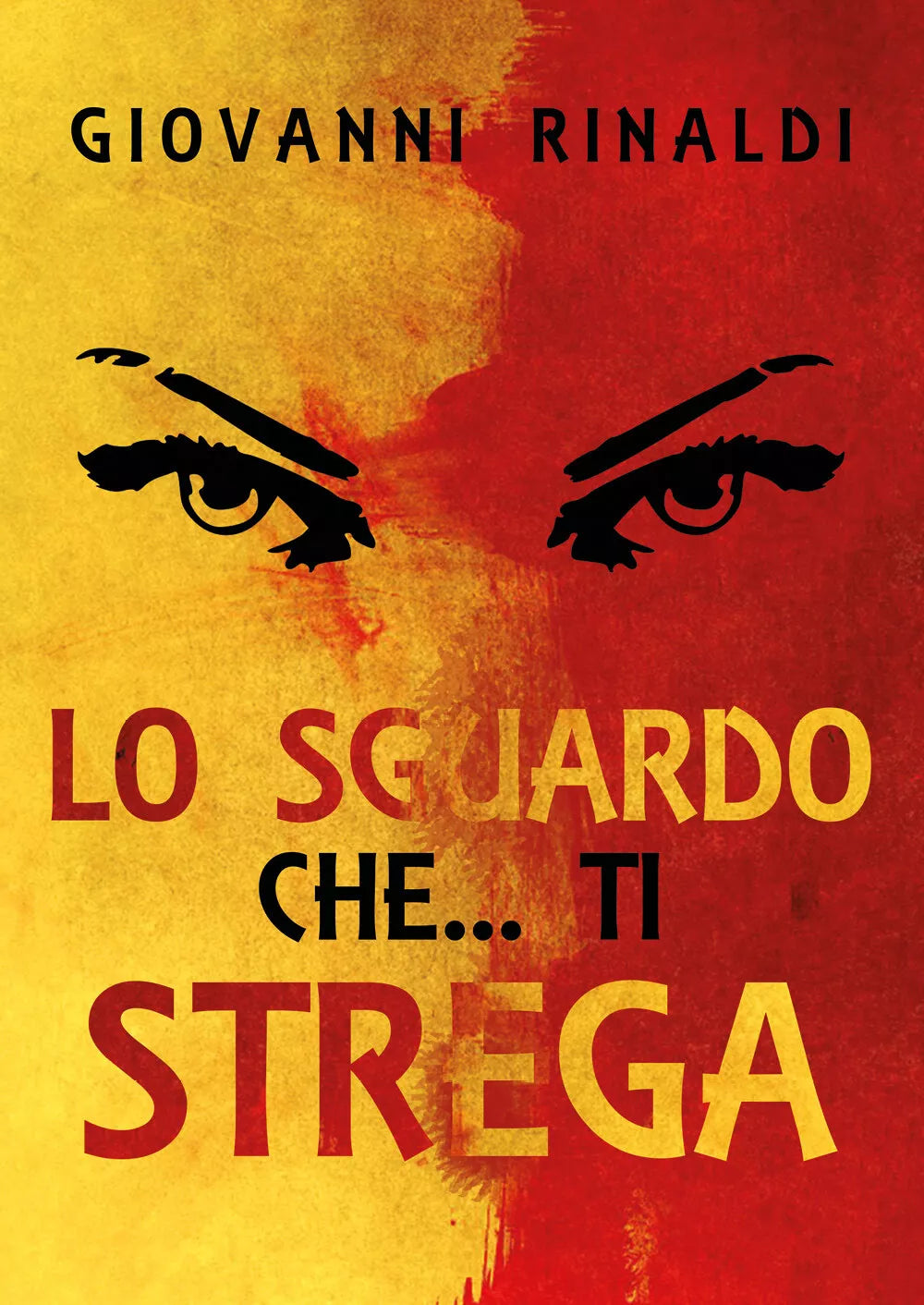 Lo sguardo che... Ti Strega di Giovanni Rinaldi, 2021, Youcanprint