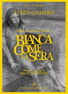 Bianca come la sera di Steed Gamero