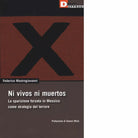 NI VIVOS NI MUERTOS di FEDERICO MASTROGIOVANNI