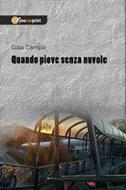 Quando piove senza nuvole di Gaia Campo, 2018, Youcanprint