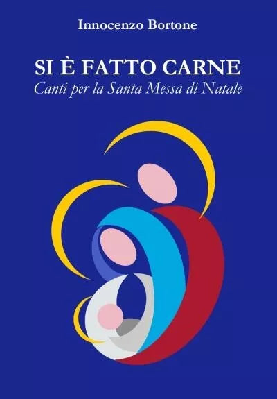 Si fatto carne Canti per la Santa Messa di Natale di Innocenzo Bortone