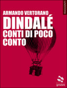 Dindale. Conti di poco conto di Armando Vertorano, 2015, Goware