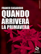 Quando arrivera la primavera di Franco Casadidio, 2015, Goware