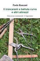 Il troncarami a battuta curva e altri attrezzi. Educazione sentimentale d’Appenn