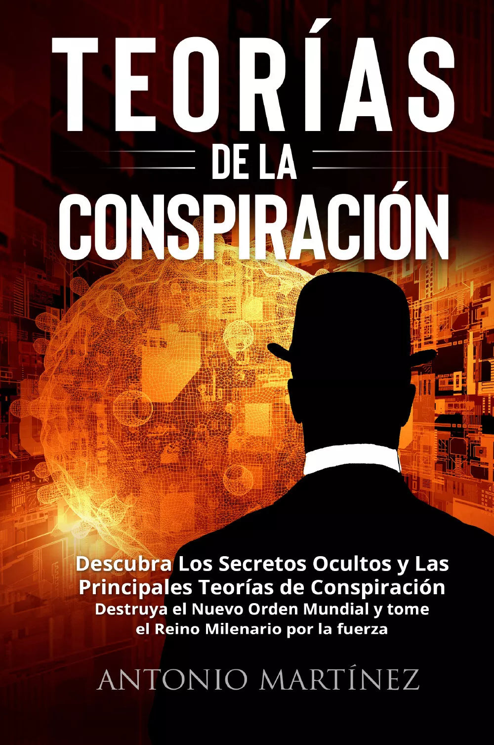 TEOR AS DE LA CONSPIRACI N Descubra Los Secretos Ocultos y Las Principales Teor