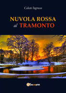 Nuvola Rossa al Tramonto - di Celeste Ingrosso, 2018, Youcanprint