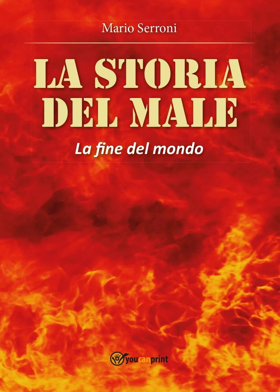 La storia del Male. La fine del Mondo di Mario Serroni, 2016, Youcanprint