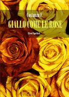 Giallo come le rose di Costanza F