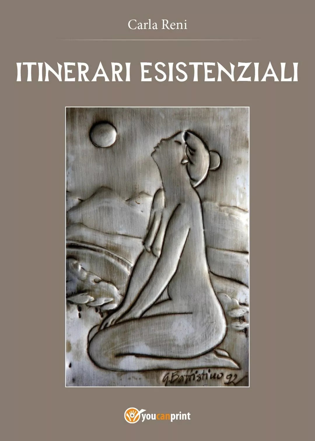 Itinerari esistenziali di Carla Reni, 2016, Youcanprint