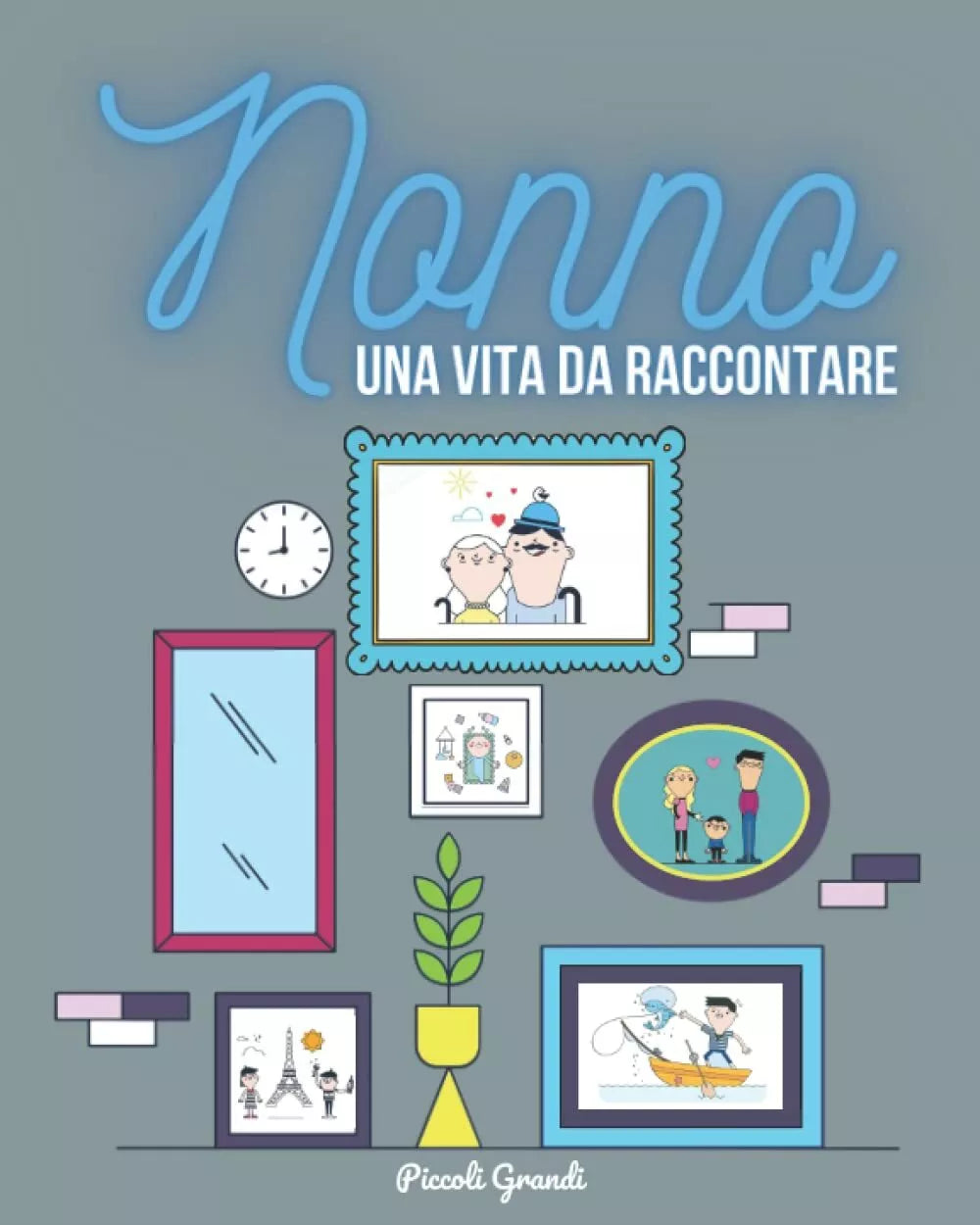 Nonno una vita da raccontare di Piccoli Grandi 2021 Indipendently Published