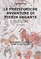 LE PREISTORICHE AVVENTURE DI PIERIN VAGANTE Preistoria Io c ero La storia del