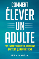 Comment lever un adult Des enfants heureux