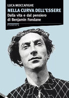 Nella curva dell essere Dalla vita e dal pensiero di Benjamin Fondane di Luca