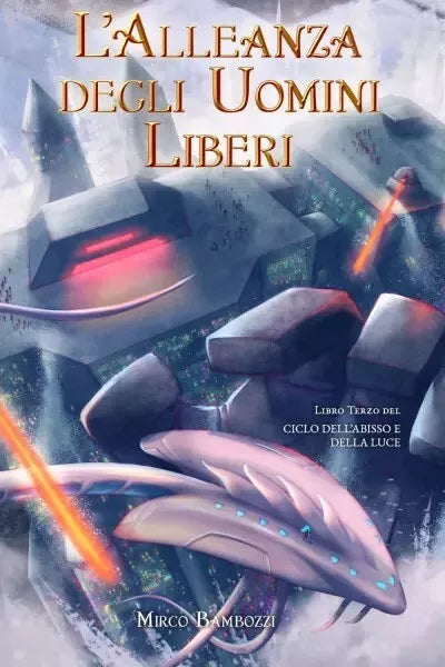 L Alleanza degli Uomini Liberi Libro terzo del Ciclo dell Abisso e della Luce