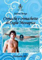 Cronache e cronachette di Ceglie Messapica - Annuario 2015 di Stefano Menga