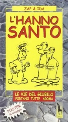 L’hanno santo. Le vie del giubilo portano tutte aroma di Zap & Ida, 1999, Mass