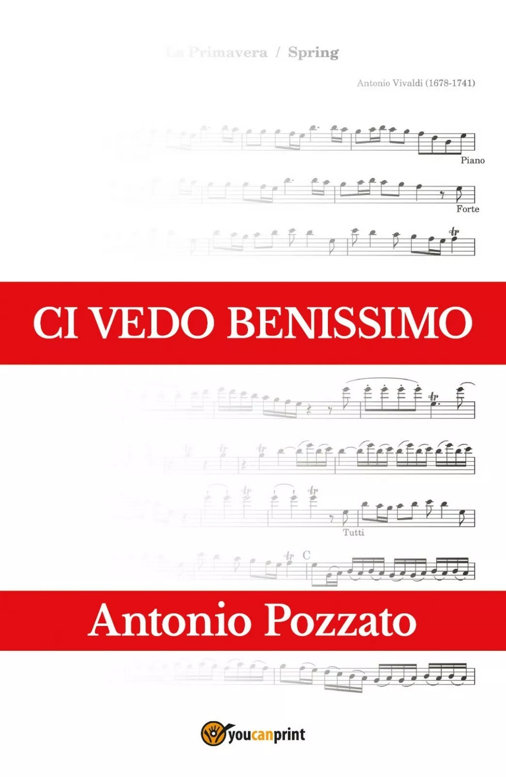 Ci vedo benissimo di Antonio Pozzato, 2017, Youcanprint