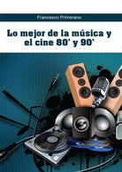 Lo mejor de la musica y el cine 80’ y 90’ di Francesco Primerano, 2016 - ER