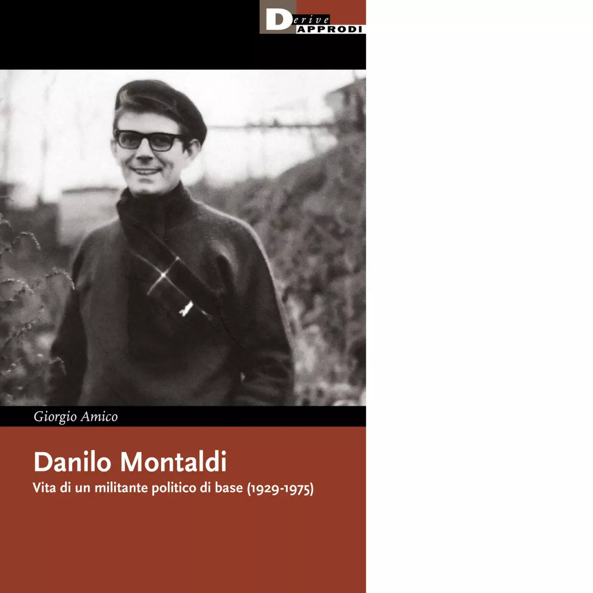 Danilo Montaldi Vita di un militante politico di base