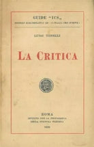 TONELLI LUIGI - LA CRITICA -IST. PROPAGANDA CULTURA ITALIANA 1920 GUIDE ICS I°ED