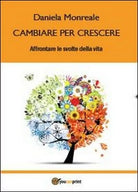 Cambiare per crescere - Daniela Monreale, 2013, Youcanprint