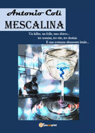 Mescalina di Antonio Coli, 2018, Youcanprint