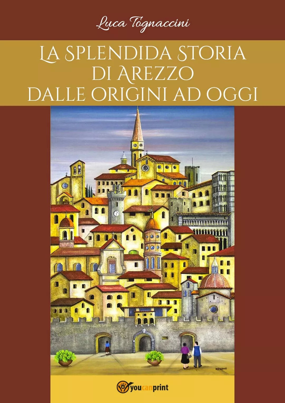 La Splendida Storia di Arezzo dalle origini ad oggi di Luca Tognaccini, 2017