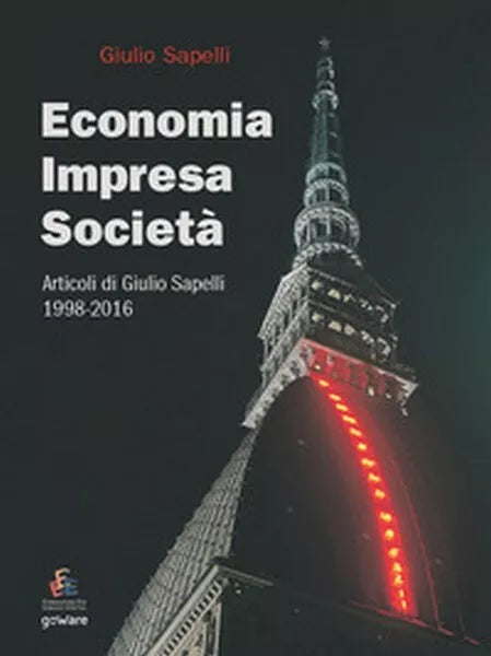 Economia, impresa, societa. Articoli di Giulio Sapelli 1998-2016 - ER