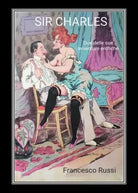 Sir Charles Due delle sue avventure erotiche di Francesco Russi