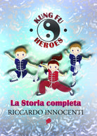 Kung Fu Heroes di Riccardo Innocenti, 2021, Youcanprint