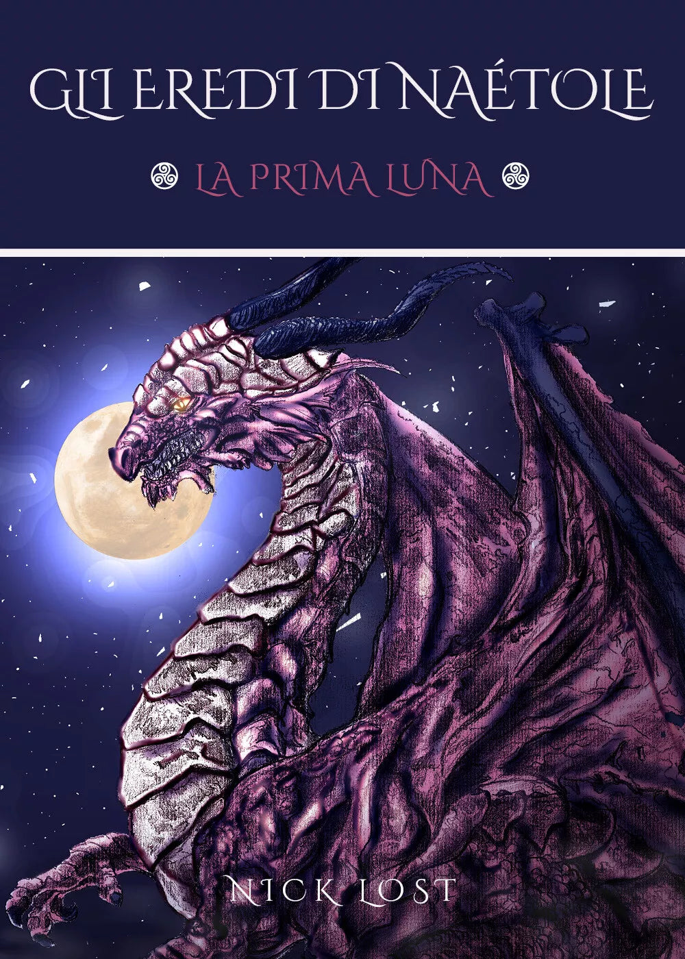 La prima luna. Gli eredi di Naetole di Nick Lost, 2021, Youcanprint