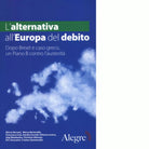 L ALTERNATIVA ALL EUROPA DEL DEBITO di AA VV
