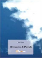 Il silenzio di Patrick di Josy Monte, 2011, Youcanprint