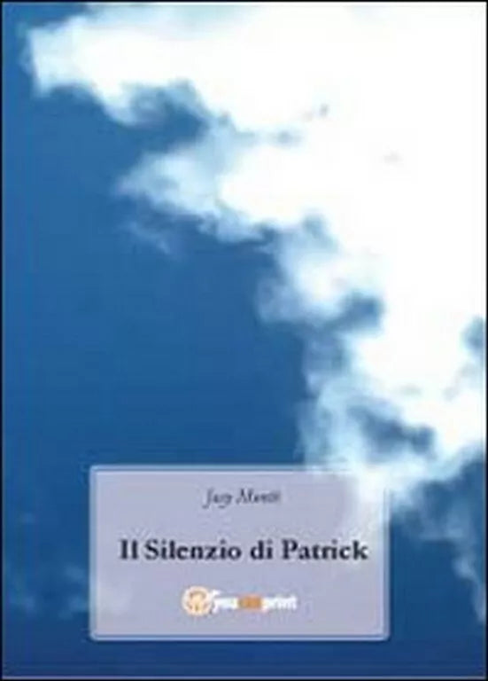 Il silenzio di Patrick di Josy Monte, 2011, Youcanprint