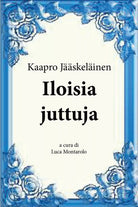 Iloisia juttuja di Kaapro Jaaskelainen, L. Montarolo, 2018, Youcanprint
