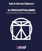 Il procapitalismo. L’economia del profitto per la prosperita e la prospettiva...