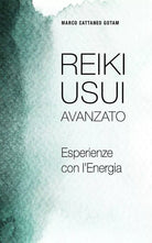 Reiki Usui Avanzato Esperienze con l’Energia di Marco Cattaneo Gotam, 2021, In