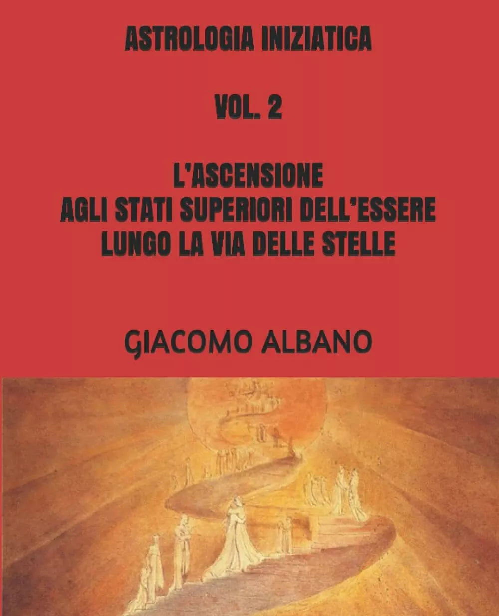 ASTROLOGIA INIZIATICA VOL. 2 L’ASCENSIONE AGLI STATI SUPERIORI DELL’ESSERE LUNGO