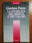 La storicita dei diritti e dei valori - Giordano Fiocca - Solfanelli -1994 - M