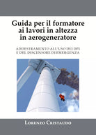 Guida per il formatore ai lavori in altezza in aerogeneratore di Lorenzo Cristau