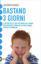 Bastano 3 giorni. Il metodo della tata piu famosa del mondo per risolvere i prob