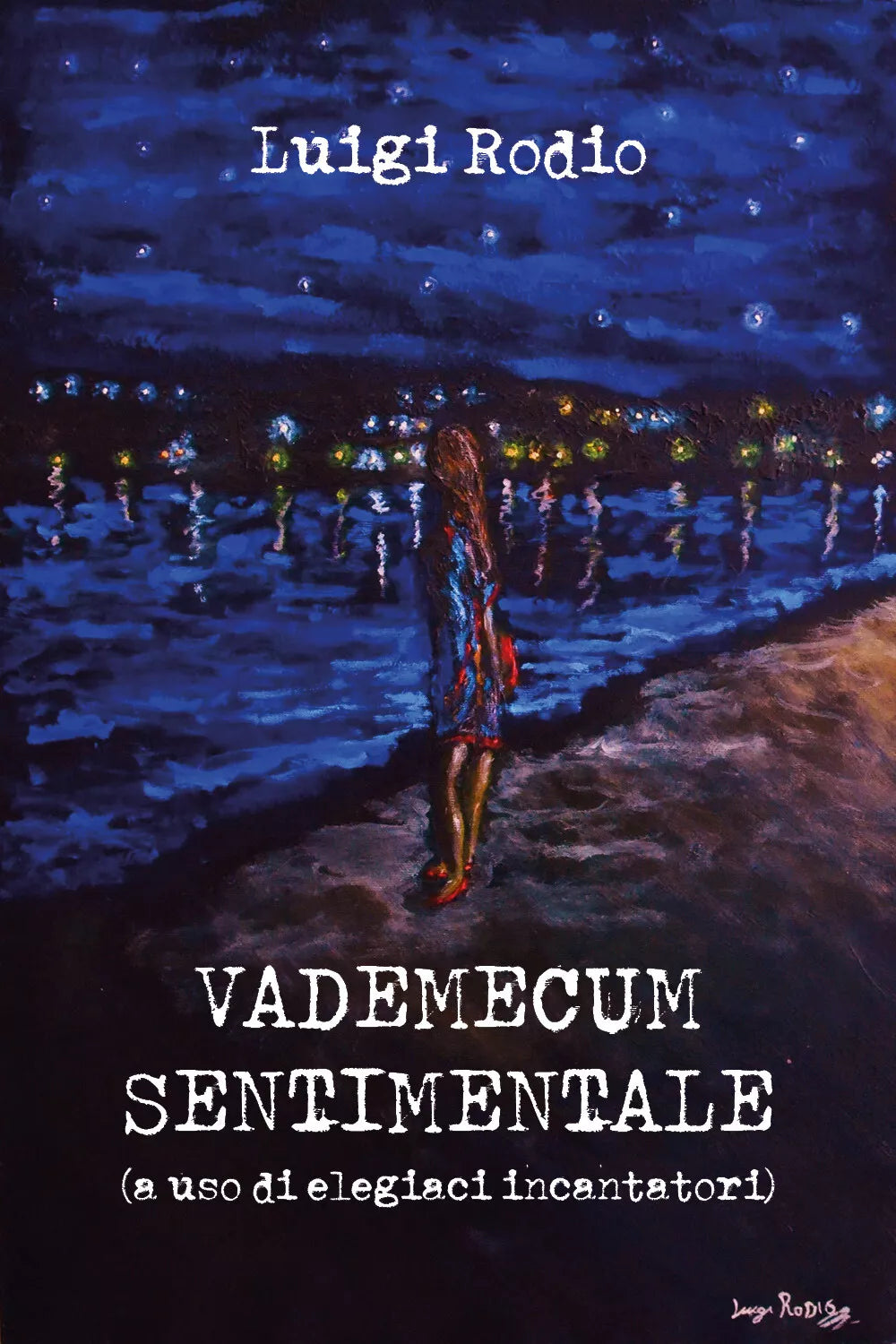 Vademecum sentimentale a uso di elegiaci incantatori di Luigi Rodio, 2020, Y